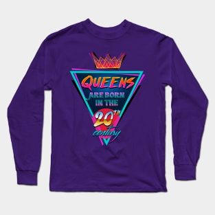 Queens are born in the 20th century Long Sleeve T-Shirt